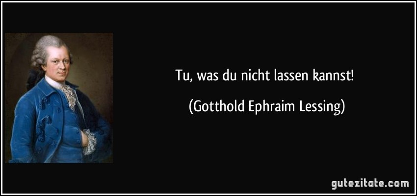 zitat-tu-was-du-nicht-lassen-kannst-gotthold-ephraim-lessing-181737.jpg