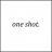 one shot