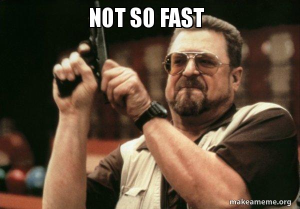not-so-fast-5ba101.jpg